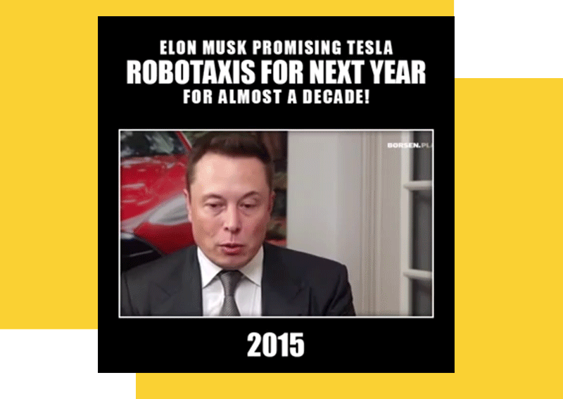 Elon Musk promised Tesla robotaxis for next year for almost a decade